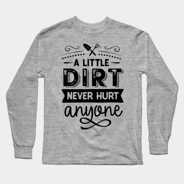 A little dirt never hurt Long Sleeve T-Shirt by trendybestgift